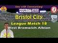 Football Manager 2020 | Bristol City | West Bromwich Albion - Season 1: League Match 18