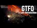 GTFO : A Lore Introduction