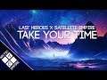 Last Heroes - Take Your Time (feat. Satellite Empire)