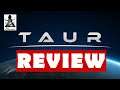 Taur Review - What's It Worth?