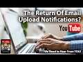 The Return of YouTube Upload Email Notifications? - Would You Sign Up for a RoXolid Email List