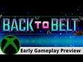 Back to Belt Early Gameplay Preview on Xbox