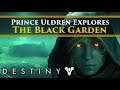 Destiny 2 Lore - Prince Uldren explores The Black Garden! (The Forsaken Prince)