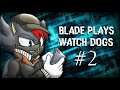 HERO OR VILLIAN: Watch Dogs #2 (Blade Plays)