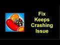 How To Fix Candy Crush Saga App Keeps Crashing Issue Android & Ios