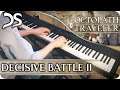 Octopath Traveler - "Decisive Battle II" [Piano Cover] || DS Music