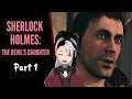 Our FIRST case! / First Playthrough SHERLOCK HOLMES: THE DEVIL'S DAUGHTER #1