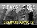 SHAMWAY FACTORY  |  7 DAYS TO DIE  |  Let's Play  |  Unit 8 Lesson 91