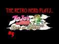 The Retro Nerd Plays...JoJo's Bizarre Adventure: Eyes of Heaven Part 5