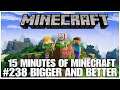 #238 Bigger and better, 15 minutes of Minecraft, PS4PRO, gameplay, playthrough