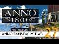 Anno 1800: Der Anno-Samstag mit WB! (27) [Deutsch]