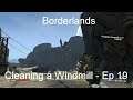 Cleaning a Windmill - Borderlands GOTY [Ep 19]