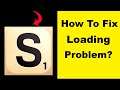 Fix "Scrabble Go" App Loading Problem In Android Phone- Solve Scrabble Go Not Loading Issue