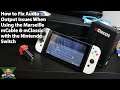 How to fix Audio Output Issues when using the mCable or mClassic with the Nintendo Switch