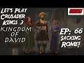 Let's Play Crusader Kings 3| Kingdom of David! | Ep: 66 - Sacking Rome!