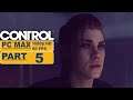Control ⊳ Gameplay PART 5 - No Commentary【Walkthrough | 1080p Full HD 60FPS PC】