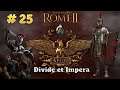 DIVIDE ET IMPERA campaña ROMA # 25  Total War Rome II ESP ⚔️ El Nacimiento de un Imperio 🦅