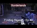Finding Reaver - Borderlands GOTY [Ep 40]