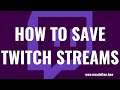 How to Save Twitch Streams