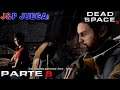 J&P Juega: Dead Space 3 - Parte 8 - Descenso a Tau Volantis