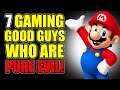 7 Gaming Good Guys WHO ARE ACTUALLY PURE EVIL!!