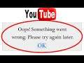 How to Fix YouTube Oops Something Went Wrong Error Please Try Again Later Problem Solved