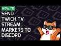 How to post stream markers to Discord while streaming on Twitch.TV