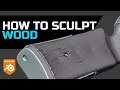 How to Sculpt Wood in Blender