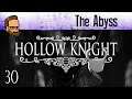 The Abyss - Let's Play HOLLOW KNIGHT - Ep30