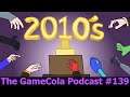 The GameCola Podcast #139: Games of the Decade