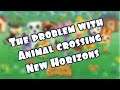 The problem with Animal crossing new Horizons
