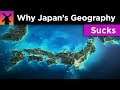 Why Japan's Geography Sucks