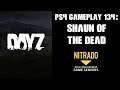 DAYZ PS4 Gameplay Part 134: Shaun Of The Dead (Nitrado Private Server)