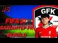 FIFA 21 GAZİANTEP FK REBUILD #5 || ŞAMPİYONLAR LİGİNE GİDİYORUZ ! || KARİYER MODU