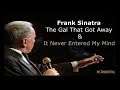 Frank Sinatra - Medley - The Gal That Got Away/It Never Entered My Mind Instrumental