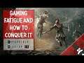 Gaming Fatigue and How to Conquer it (Impossible Mission Episode 43)