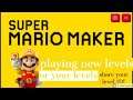 mario maker playing new levels or your levels!