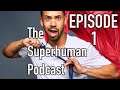 The Superhuman Podcast - Ep. 1