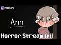 Ann (Full Playthrough) - Spooki but Funni game | Stream Archive