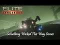 Elite: Dangerous - Something Wicked This Way Comes