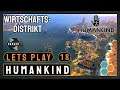 Lets Play Humankind #18 | Wirtschaftsdistrikt | Gameplay / Tutorial / Deutsch