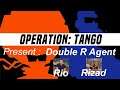 OPERATION TANGO - WITH DOUBLE R  AGENT ( RIO RIZAD)