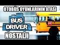 OTOBÜS OYUNLARININ ATALARINDAN // NOSTALJİ BÖLÜMÜ | BUS DRIVER !!