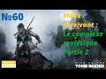 Rise of the Tomb Raider FR 4K UHD (60) Mode survivant : Le complexe soviétique Partie 2