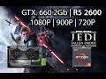 Star Wars Jedi Fallen Order - GTX 660 2Gb | R5 2600 | 1080P | 900P | 720P
