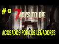 7 Days to Die - #3 Acosados por los Leñadores. ( Gameplay Español )(Xbox One X )