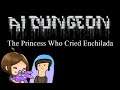 AI Dungeon : The Princess Who Cried Enchilada