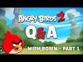 Angry Birds 2 | Q&A with Robin | Part 1