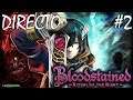 Bloodstained Ritual of the Night - Directo #2 - Español - Explorando al 100% - Secretos - Ps4 Pro