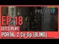 Let's Play Portal 2 Co-Op (Blind) - Episode 18 // Troublemaker